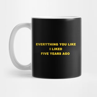 EVERYTHING YOU LIKE Mug